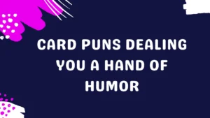 Read more about the article Card Puns: Dealing You a Hand of Humor<div class="last-updated" style="font-size:14px; font-weight:bold; color:#444; background:#f5f5f5; padding:10px; border-radius:5px; margin-top:10px; margin-bottom:20px;">
                 Last updated: March 5, 2025 at 5:12 am by nameyourteams@gmail.com
            </div>